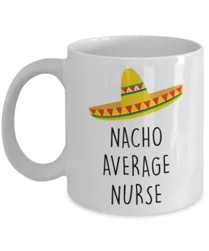Emergency Nurse Coffee Mug, Funny Nurse Mug, RN mug, NICU Nurse Gifts, Nurse Coffee Cup, New Nurse Gift, Nacho Average Nurse
